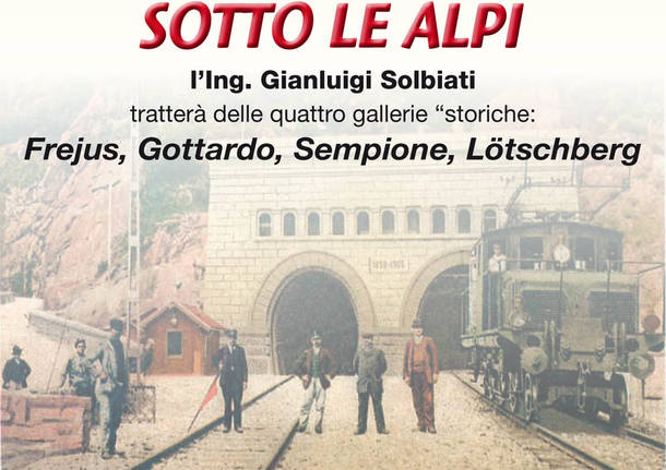 Incontro sul tema GALLERIE FERROVIARIE SOTTO LE ALPI organizzato dal Club Alpino Italiano Busto Arsizio