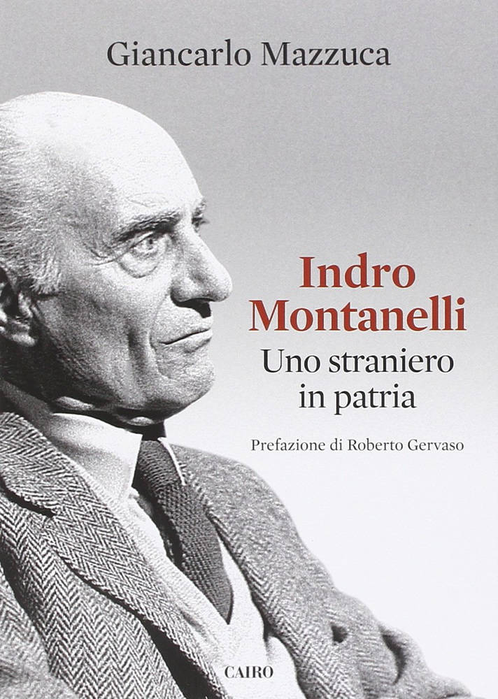 Indro Montanelli - Uno straniero in patria