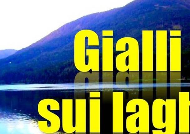 Gialli sui laghi