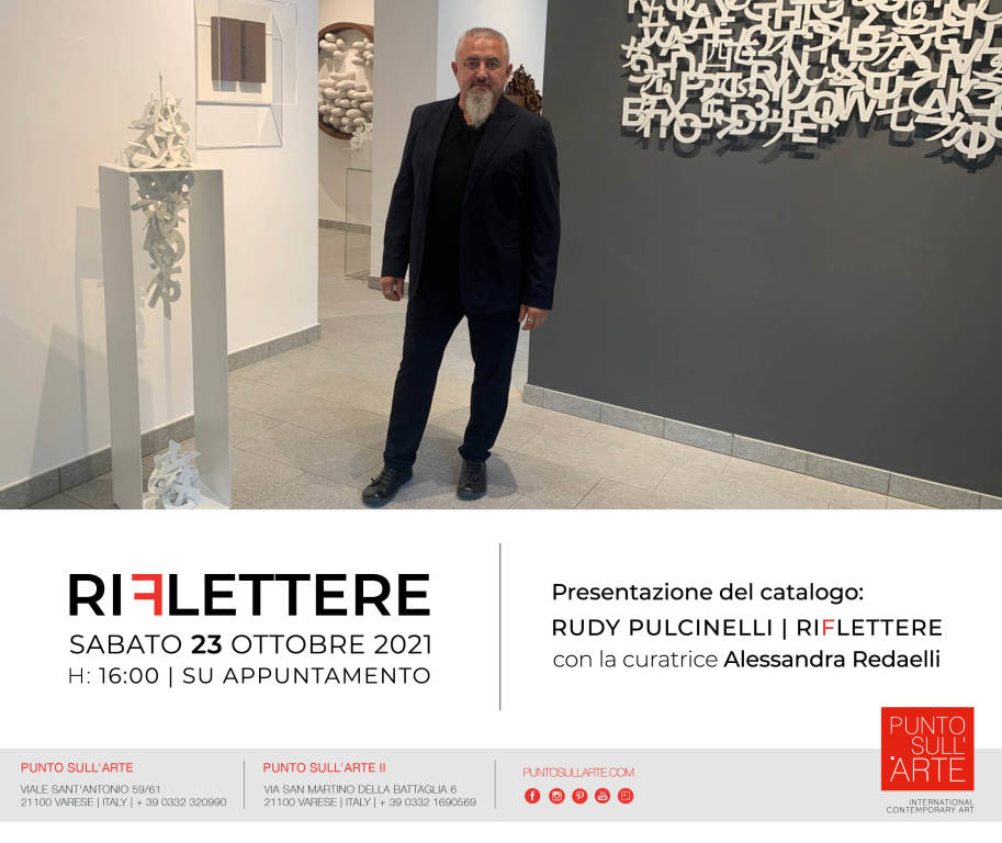 PRESENTAZIONE DEL CATALOGO DELLA MOSTRA PERSONALE DI RUDY PULCINELLI “RIFLETTERE\"