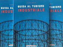 jacopo ibelli Guida al Turismo Industriale