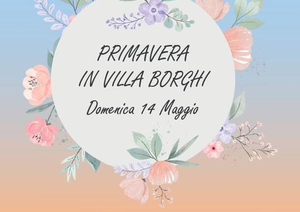 PRIMAVERA IN VILLA BORGHI