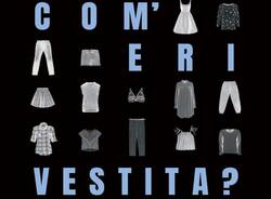 com'eri vestita?